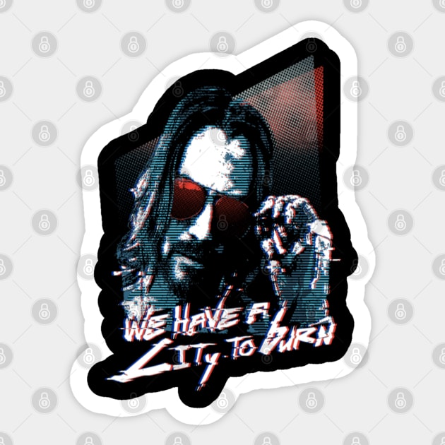 We have a city to burn! (Cyberpunk 2077) Sticker by SarjisHemmo